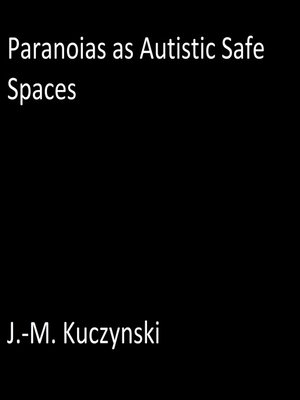 cover image of Paranoias as Autistic Safe Spaces